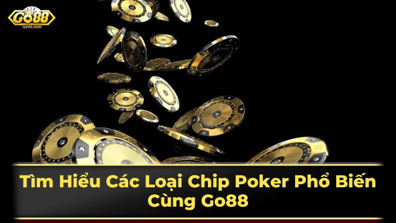 Tìm Hiểu Các Loại Chip Poker Phổ Biến Cùng Go88 1 Các Loại Chip Poker Dựa Trên Chất Liệu